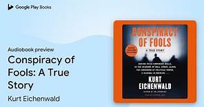 Conspiracy of Fools: A True Story by Kurt Eichenwald · Audiobook preview