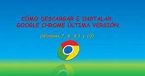 Cómo descargar e instalar Google Chrome Última Versión (Windows 7 o superior)/TUTORIALES Y MÁS G.