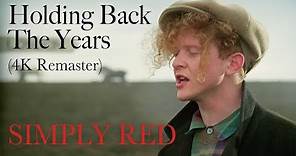 Simply Red - Holding Back The Years (Official 4K Remaster)