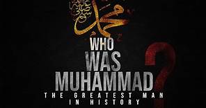 Prophet Muhammad -The greatest man in history | Mindblowing