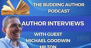 Budding Author Podcast Michael Goodwin Hilton