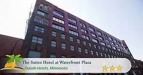 The Suites Hotel at Waterfront Plaza - Duluth Hotels, Minnesota
