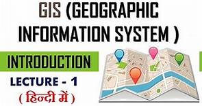 gis (geographic information systems ) | introduction to gis | lecture 1