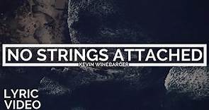 Kevin Winebarger | No Strings Attached [LYRIC VIDEO]