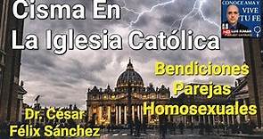 Cisma En La Iglesia Católica Bendiciones a Parejas Mismo Sexo Dr Cesar Felix Sanchez Luis Roman