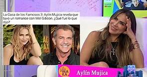 La actriz Aylín Mujica cuenta todos los detalles de su romance con Mel Gibson.