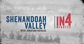 The Shenandoah Valley: The Civil War in Four Minutes