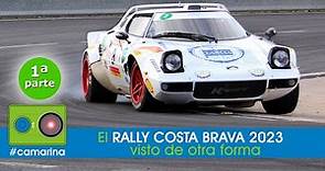 El Rally Costa Brava 2023 visto de otra forma - 1ª Parte