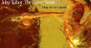 Joby Talbot - The Dying Swan: Music For 1 To 7 Players