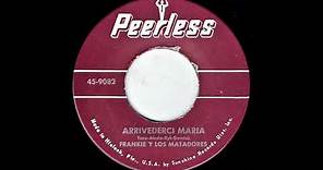 Arrivederci Maria - Frankie Y Los Matadores