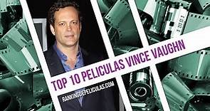 Las 10 Mejores Peliculas De Vince Vaughn