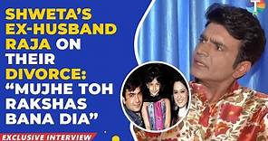 Shweta Tiwari’s ex-husband Raja Chaudhary speaks on his divorce, abuse claims & daughter Palak