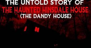 The Untold Story Of The Haunted Hinsdale House (Dandy House) New York