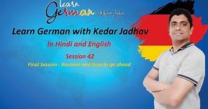 Learn German with Kedar Jadhav in Hindi and English : Session 42 : Final Session