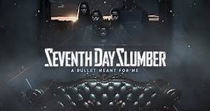 Seventh Day Slumber - A Bullet Meant for Me (Official Lyric Video)