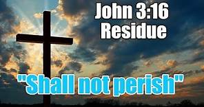 John 3:16 "Shall Not Perish" Residue - Bible Mandela Effect