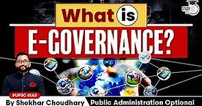 E-Governance | Detailed Explanation | Public Administration Optional | UPSC Mains