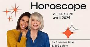 Horoscope du 14 au 20 avril 2024 🍀 par Christine Haas & Zoé Lafont