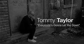 Tommy Taylor - Everybody's Gonna Let You Down (Official Music Video) PLEASE SUBSCRIBE!