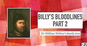 REVISED Billy's Bloodlines Part 2: Sir William Wallace's Family Trees