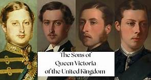 The Sons of Queen Victoria
