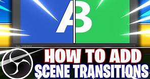 OBS Studio: Ultimate Scene Transitions Guide (OBS Studio Tutorial)