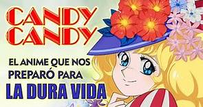 CANDY CANDY El Anime con más Drama que "La Rosa de Guadalupe".