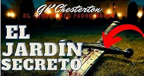 ► EP 2 LA SAGA DEL PADRE BROWN de G K CHESTERTON EL JARDIN SECRETO