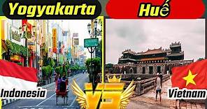 Yogyakarta vs Huế | Indonesia vs Vietnam (Two Ancient - Cultural Cities)