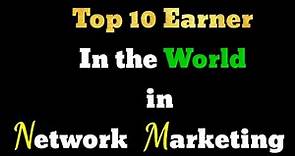 Top earner in the world in network marketing