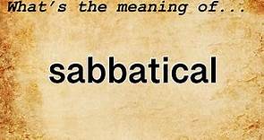 Sabbatical Meaning : Definition of Sabbatical