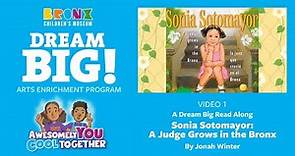 1. Dream Big Read Aloud - Sonia Sotomayor: A Judge Grows in the Bronx