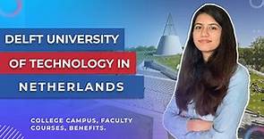 Delft University of Technology, Netherlands | TU Delft eligibility | Courses l Fees l Campus