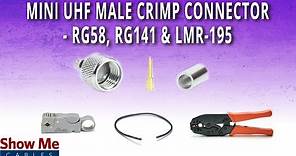 How To Install Mini UHF Male (PL-259) Crimp Connector For RG58, RG141 & LMR-195