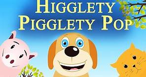 Higglety Pigglety Pop! - Nursery Rhyme for Kids