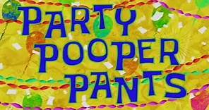 "Party Pooper Pants" Title Card