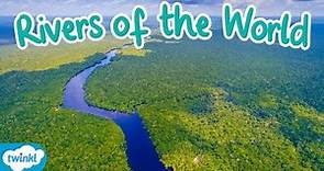 World Rivers for Kids | What is the Largest River in the World?