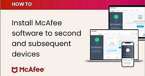 How to install your McAfee software to second, and subsequent devices