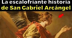 La verdad de lo que pasó con San Gabriel Arcángel