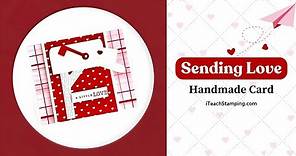 Sending Love Handmade Card Making | Valentine's Card Design | Stampin' Up! Cards #cardmakingideas