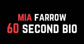 Mia Farrow: 60 Second Bio