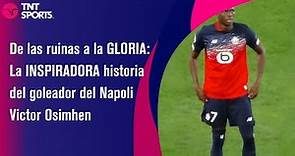 De las ruinas a la GLORIA: La INSPIRADORA historia del goleador del Napoli Victor Osimhen