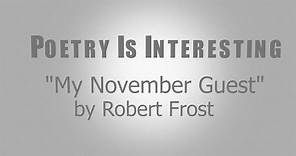 Poetry Is Interesting - Robert Frost - My November Guest