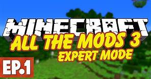 Minecraft All The Mods 3 Expert | AN ALL NEW EXPERT PACK! #1 [Modded Minecraft]
