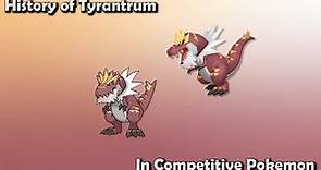 How GOOD was Tyrantrum ACTUALLY? - History of Tyrantrum in Competitive Pokemon