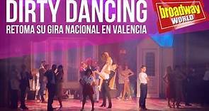 DIRTY DANCING retoma su gira nacional en Valencia