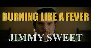 JIMMY SWEET - BURNING LIKE A FEVER