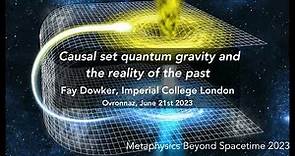 Fay Dowker (Imperial College): Causal set quantum gravity and the reality of the past