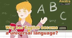 Why has English become a universal language?