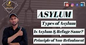 What is Asylum | Types of Asylum | Asylum and Refuge | Principle of Non-Refoulment | @LawWits